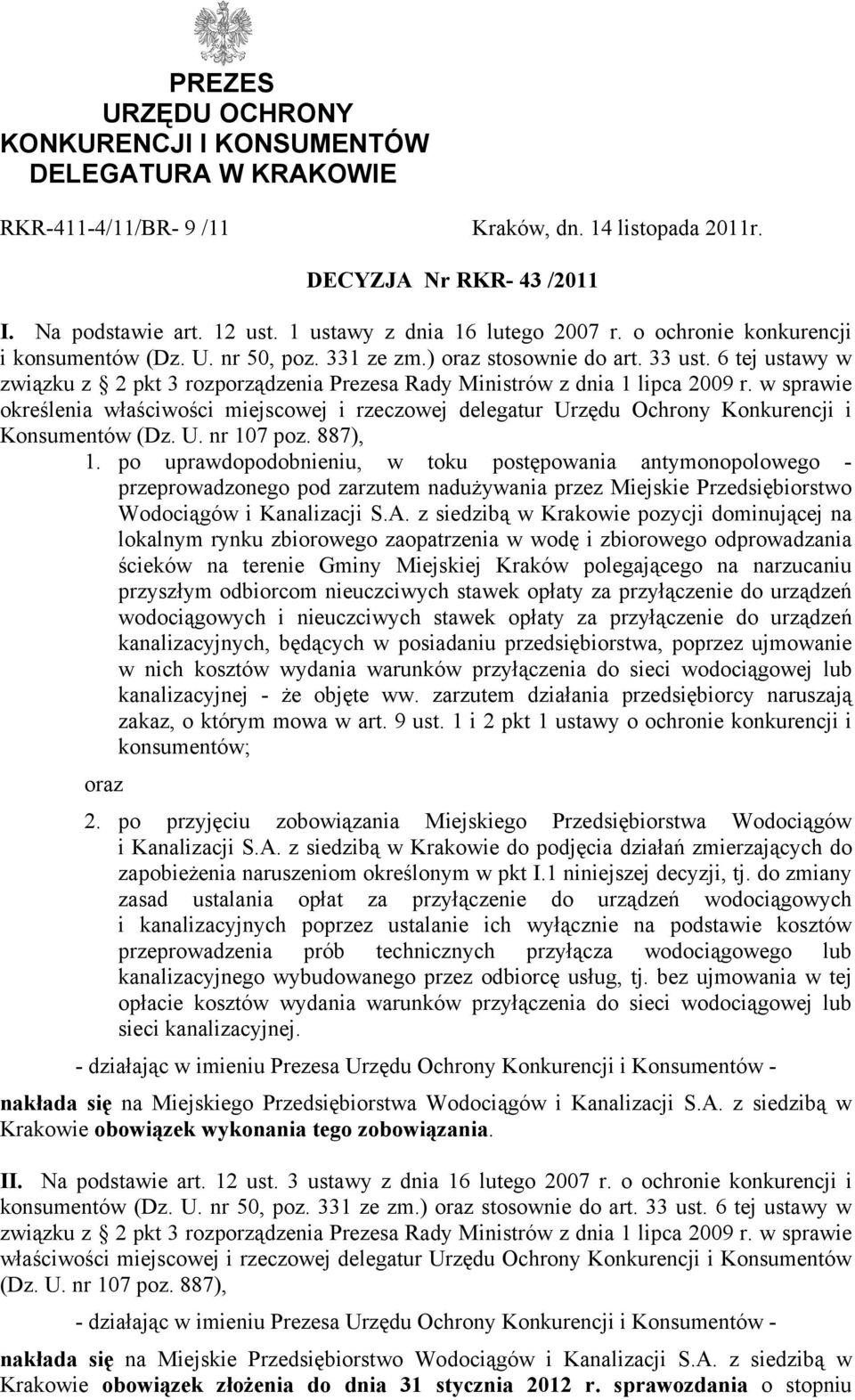 6 tej ustawy w związku z 2 pkt 3 rozporządzenia Prezesa Rady Ministrów z dnia 1 lipca 2009 r.