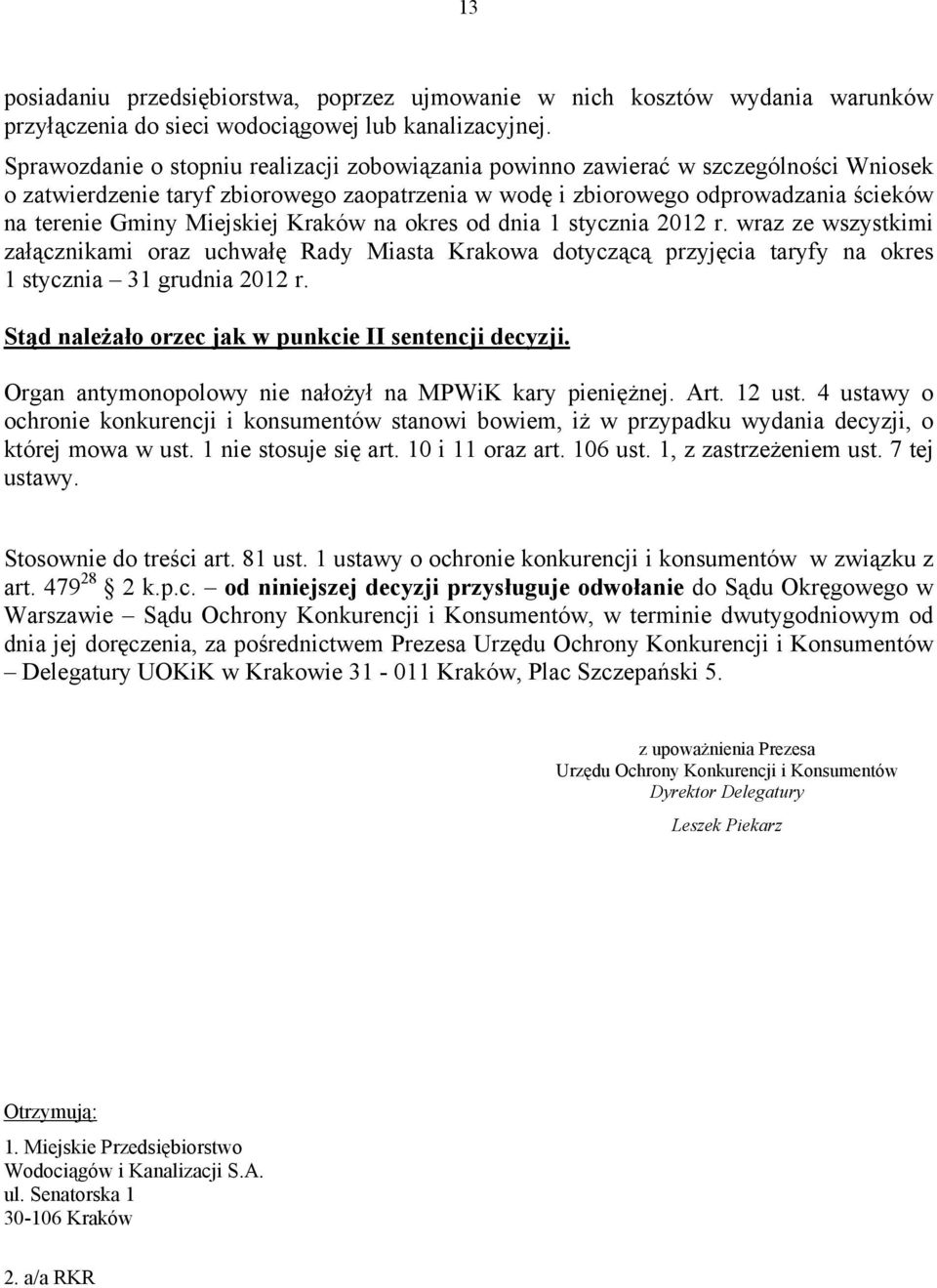 Miejskiej Kraków na okres od dnia 1 stycznia 2012 r. wraz ze wszystkimi załącznikami oraz uchwałę Rady Miasta Krakowa dotyczącą przyjęcia taryfy na okres 1 stycznia 31 grudnia 2012 r.