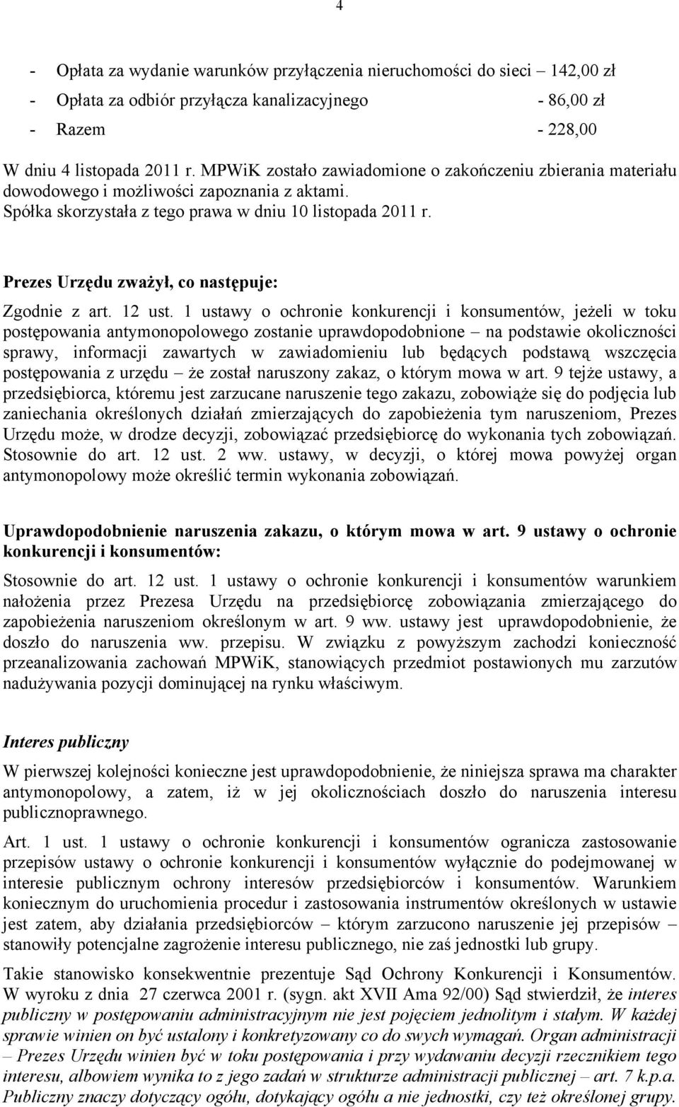 Prezes Urzędu zważył, co następuje: Zgodnie z art. 12 ust.