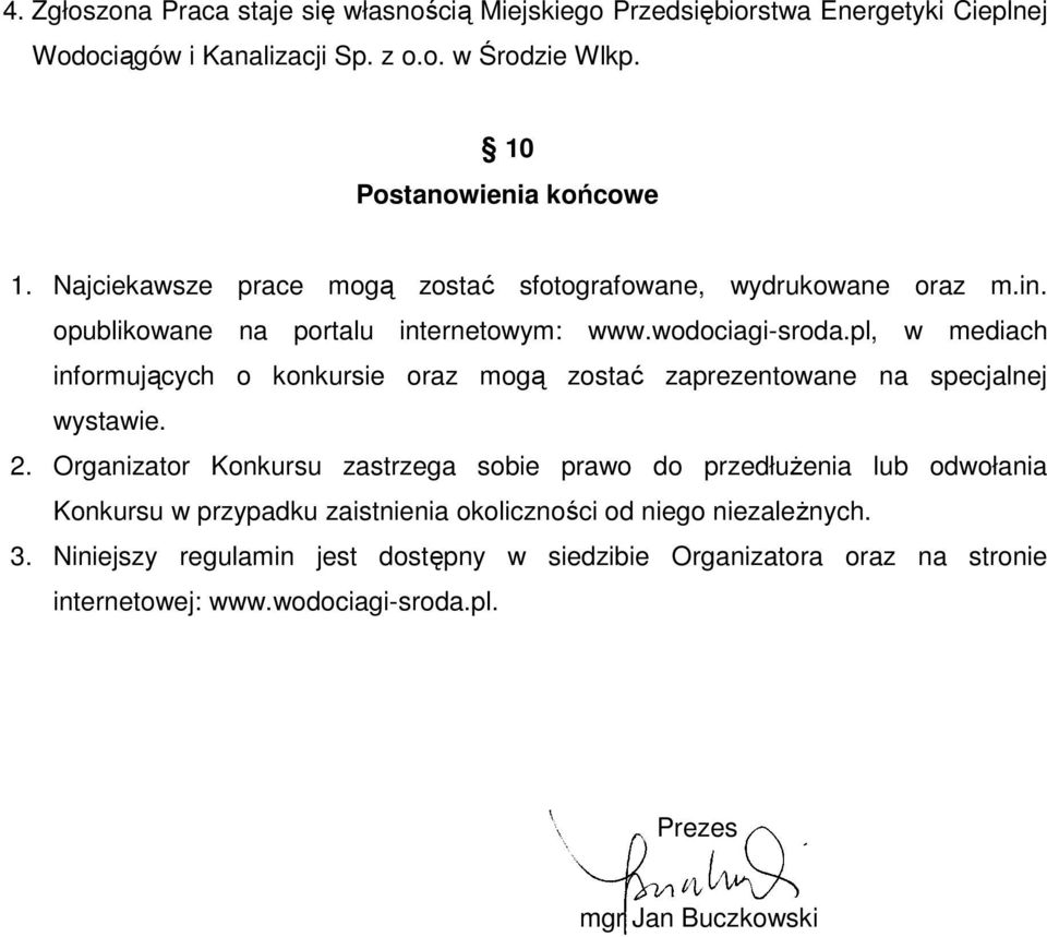 pl, w mediach informujących o konkursie oraz mogą zostać zaprezentowane na specjalnej wystawie. 2.