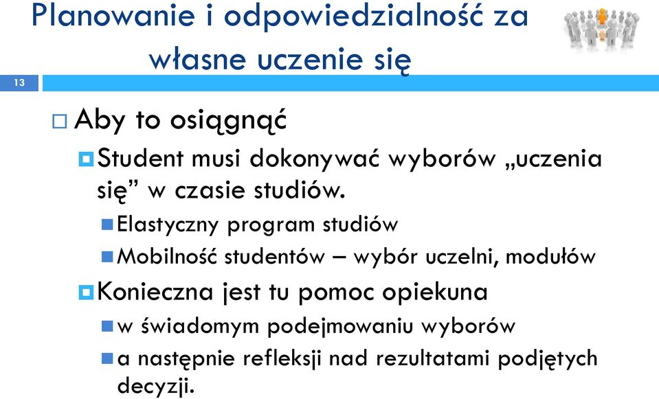 Elastyczny program studiów Mobilność studentów wybór uczelni, modułów Konieczna