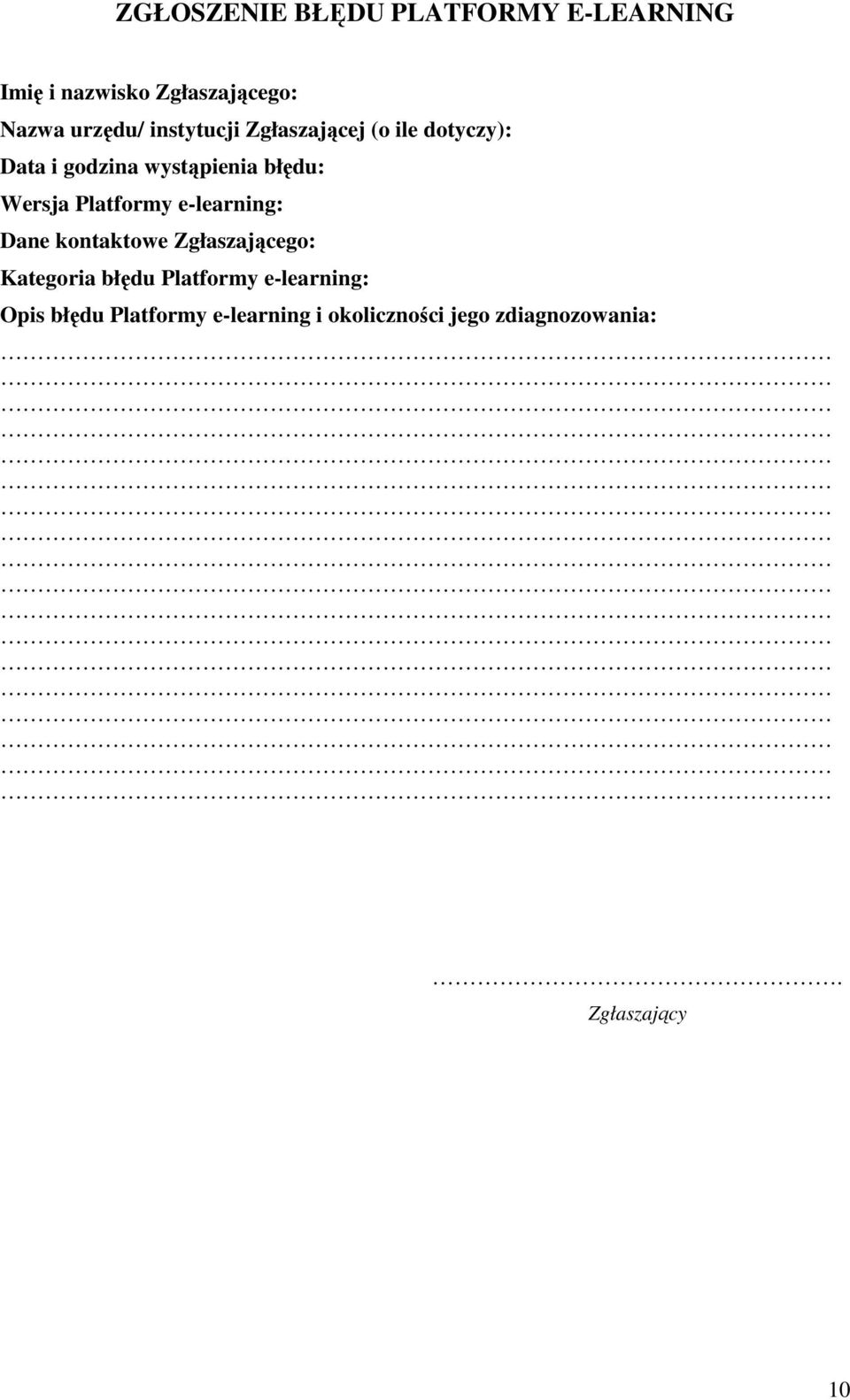 Platformy e-learning: Dane kontaktowe Zgłaszającego: Kategoria błędu Platformy