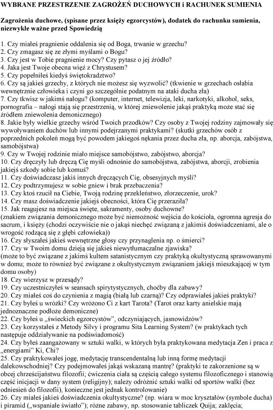 Jaka jest Twoje obecna więź z Chrystusem? 5. Czy popełniłeś kiedyś świętokradztwo? 6. Czy są jakieś grzechy, z których nie możesz się wyzwolić?