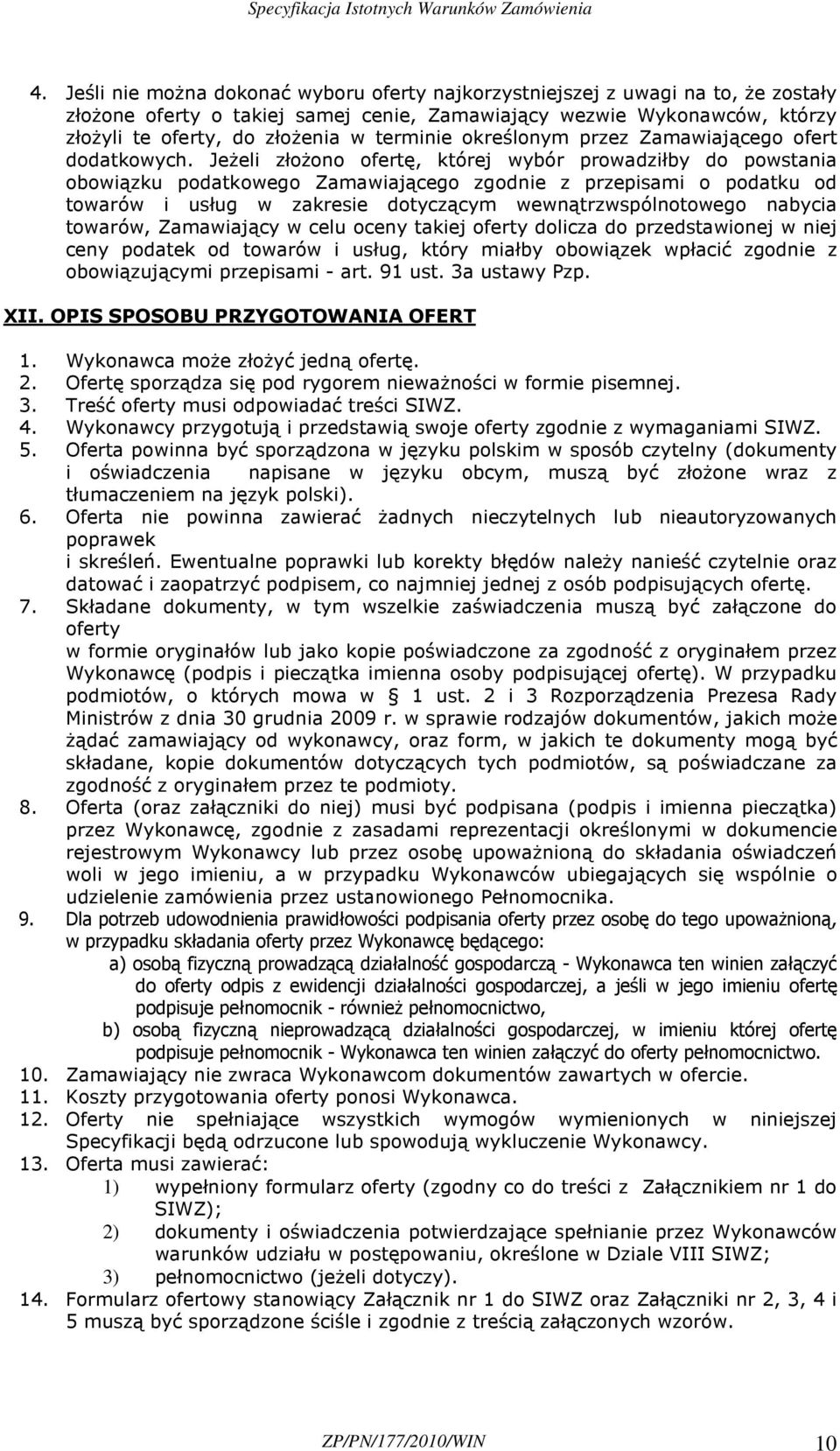 JeŜeli złoŝono ofertę, której wybór prowadziłby do powstania obowiązku podatkowego Zamawiającego zgodnie z przepisami o podatku od towarów i usług w zakresie dotyczącym wewnątrzwspólnotowego nabycia