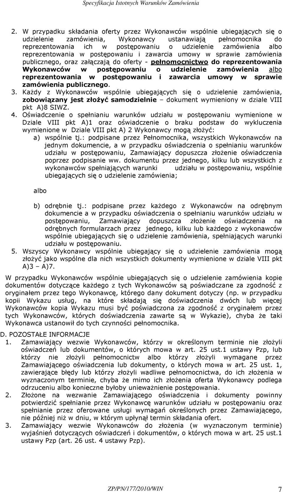 albo reprezentowania w postępowaniu i zawarcia umowy w sprawie zamówienia publicznego. 3.