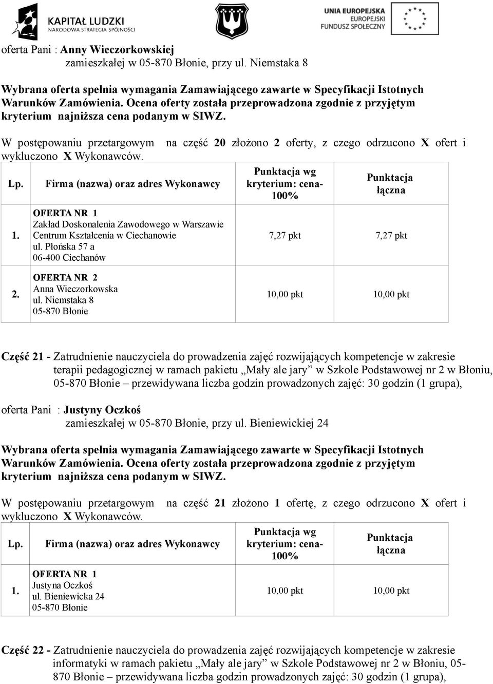 przewidywana liczba godzin prowadzonych zajęć: 30 godzin (1 grupa), oferta Pani : Justyny Oczkoś zamieszkałej w, przy ul.