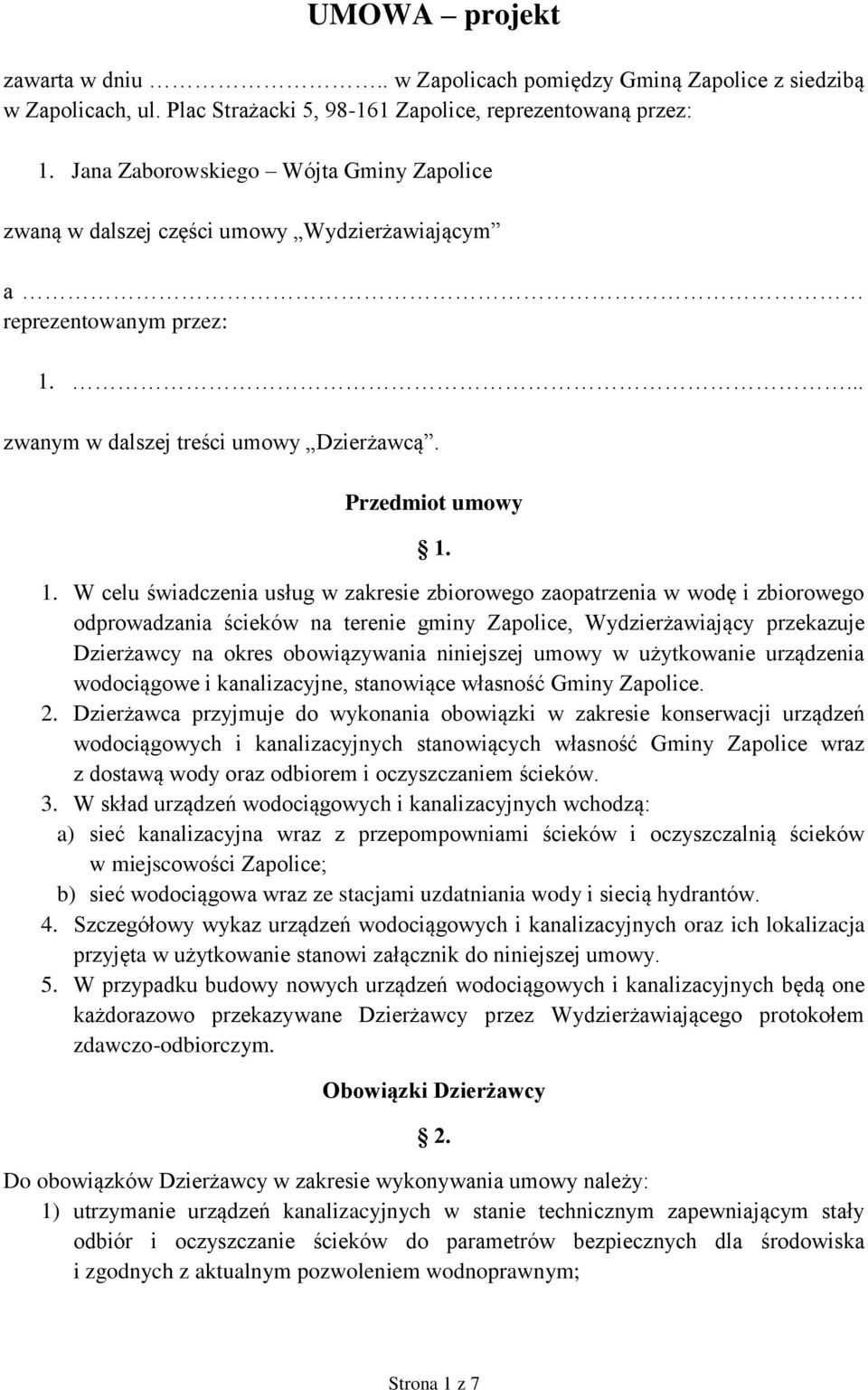 ... zwanym w dalszej treści umowy Dzierżawcą. Przedmiot umowy 1.