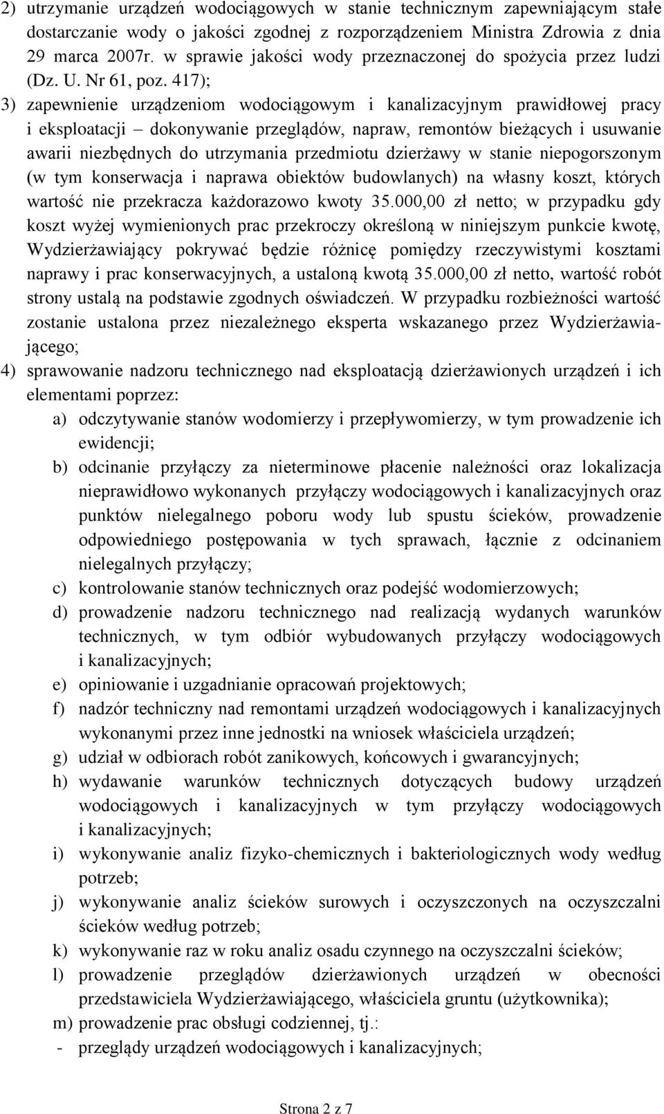 417); 3) zapewnienie urządzeniom wodociągowym i kanalizacyjnym prawidłowej pracy i eksploatacji dokonywanie przeglądów, napraw, remontów bieżących i usuwanie awarii niezbędnych do utrzymania