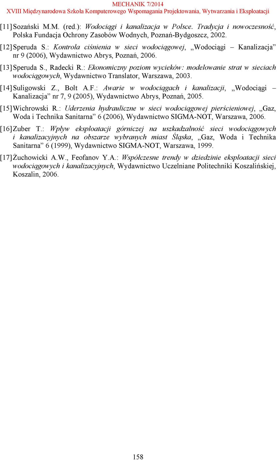 : Ekonomiczny poziom wycieków: modelowanie strat w sieciach wodociągowych, Wydawnictwo Translator, Warszawa, 2003. [14] Suligowski Z., Bolt A.F.