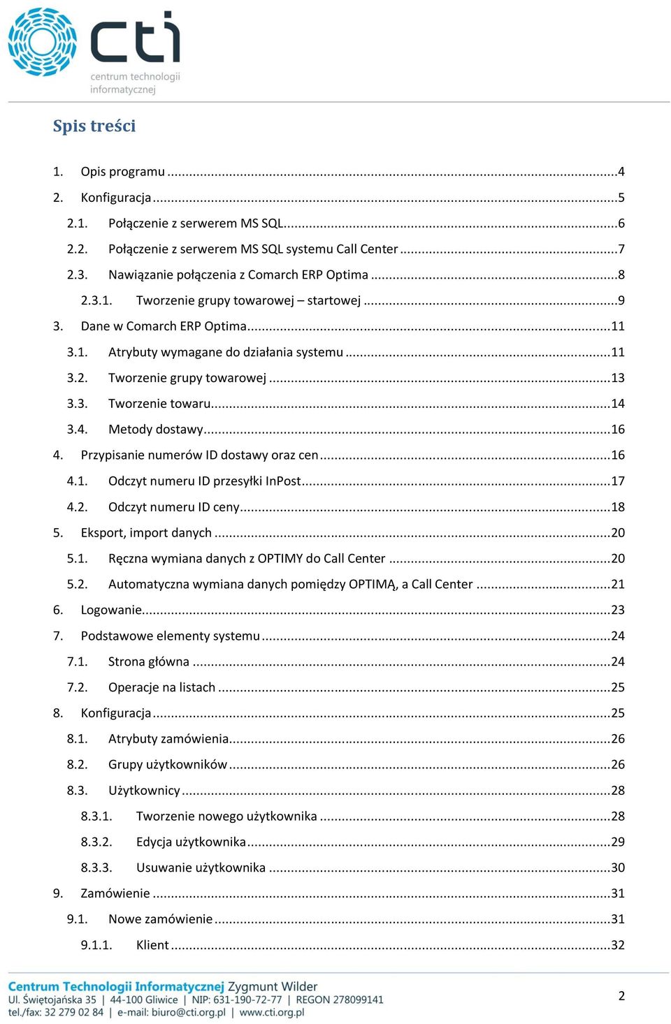 .. 14 3.4. Metody dostawy... 16 4. Przypisanie numerów ID dostawy oraz cen... 16 4.1. Odczyt numeru ID przesyłki InPost... 17 4.2. Odczyt numeru ID ceny... 18 5. Eksport, import danych... 20 5.1. Ręczna wymiana danych z OPTIMY do Call Center.