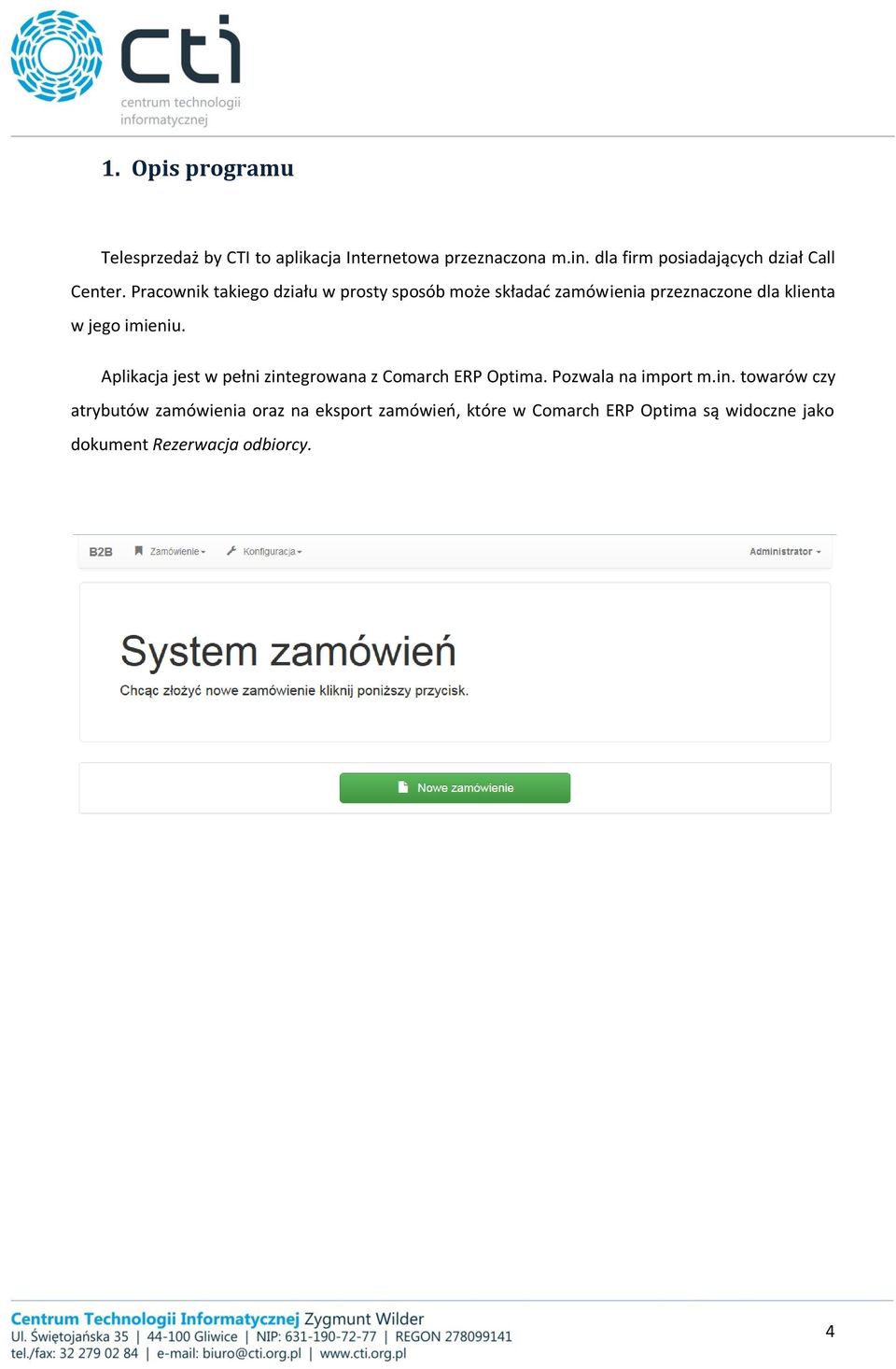 Pracownik takiego działu w prosty sposób może składać zamówienia przeznaczone dla klienta w jego imieniu.