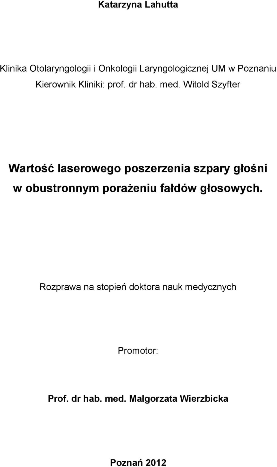 Witold Szyfter Wartość laserowego poszerzenia szpary głośni w obustronnym