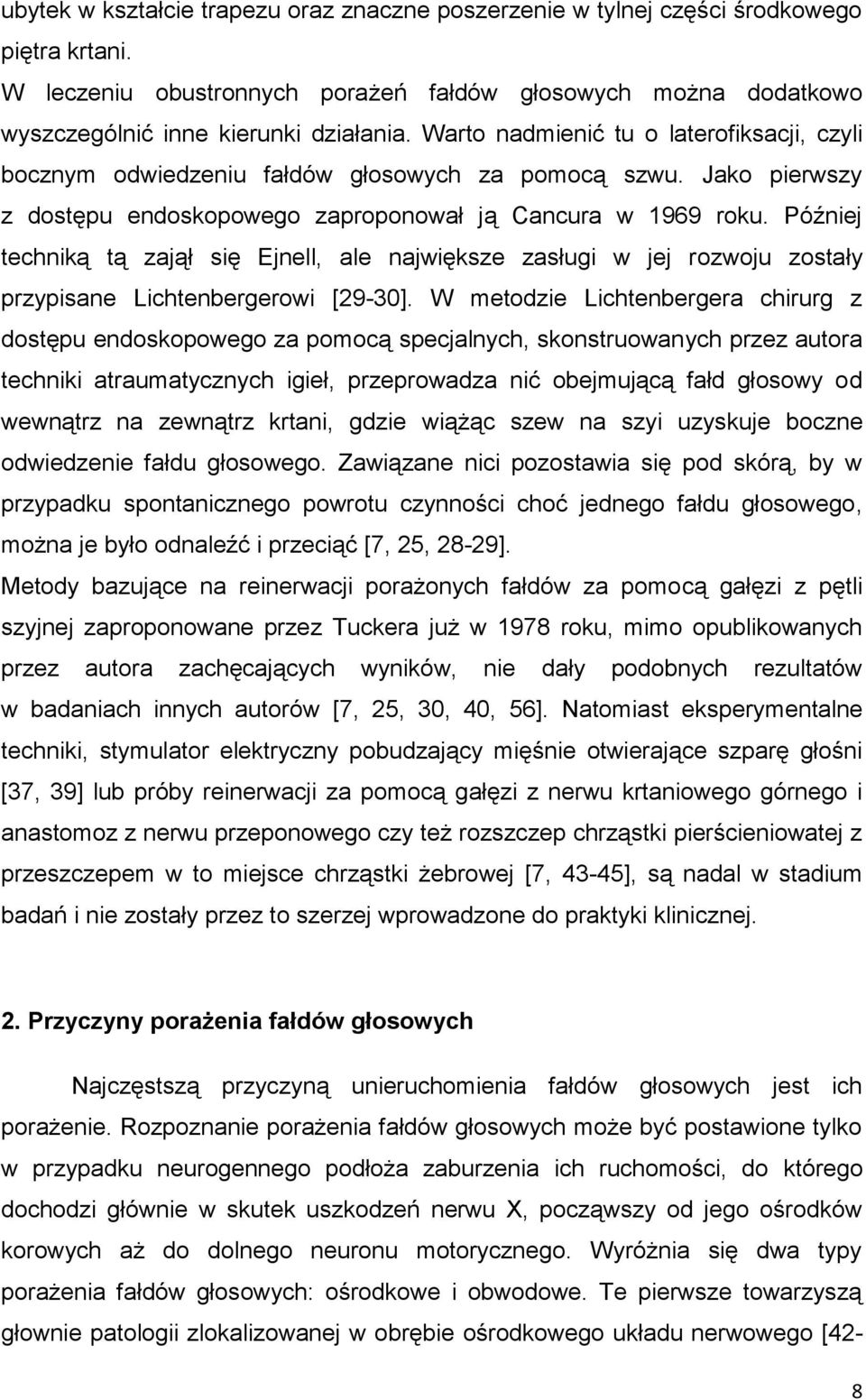 Później techniką tą zajął się Ejnell, ale największe zasługi w jej rozwoju zostały przypisane Lichtenbergerowi [29-30].