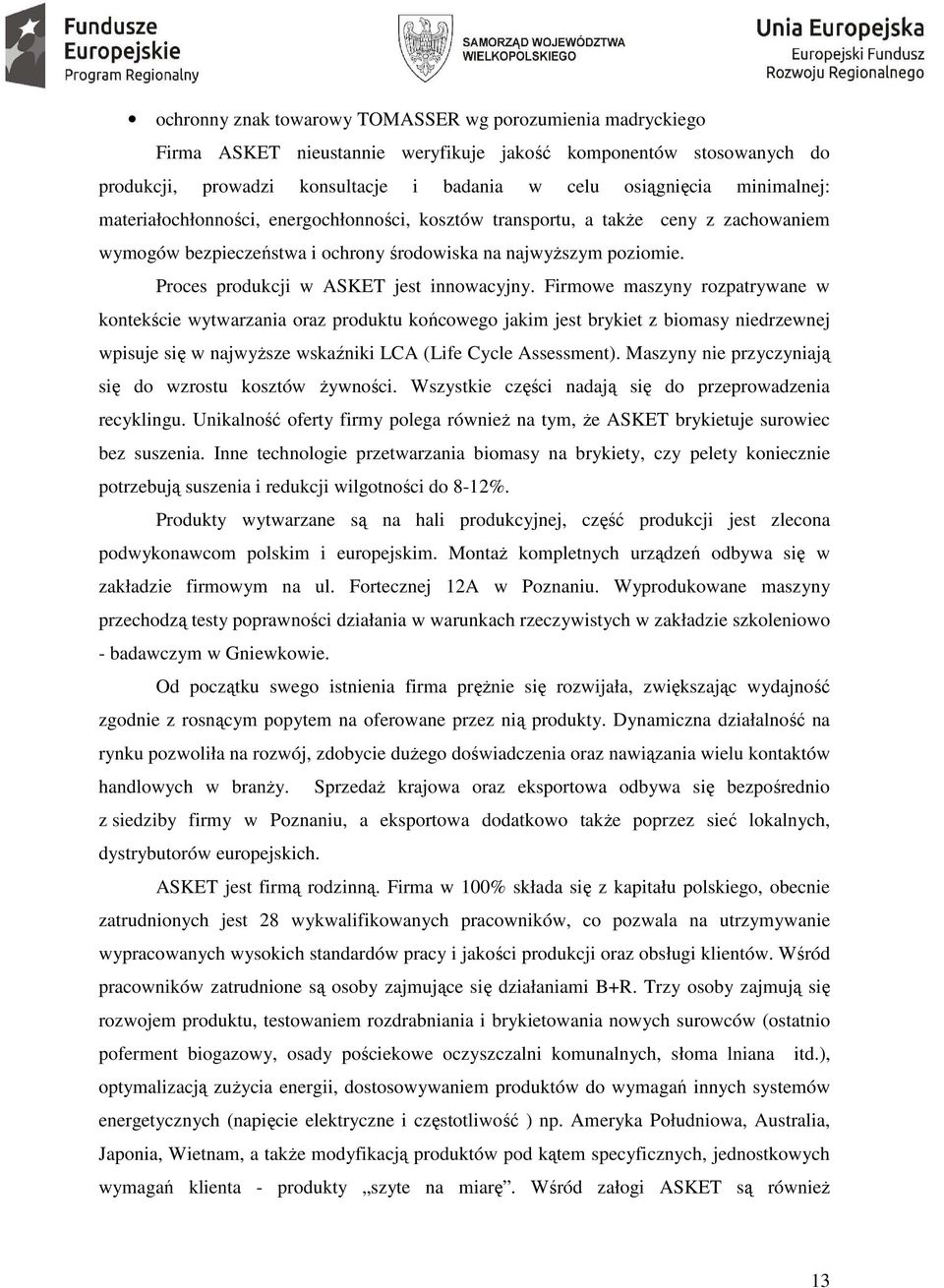 Proces produkcji w ASKET jest innowacyjny.