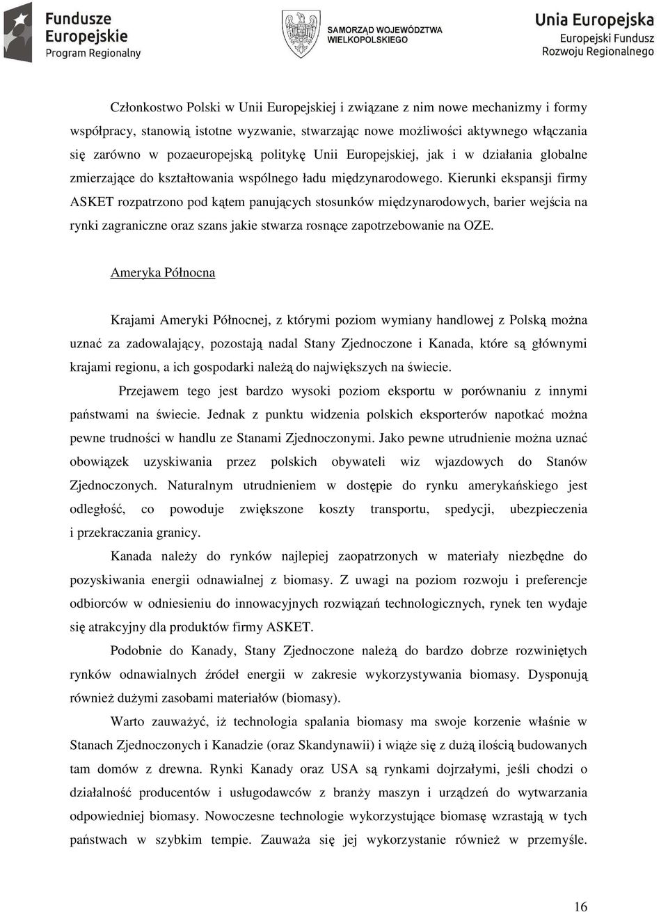 Kierunki ekspansji firmy ASKET rozpatrzono pod kątem panujących stosunków międzynarodowych, barier wejścia na rynki zagraniczne oraz szans jakie stwarza rosnące zapotrzebowanie na OZE.