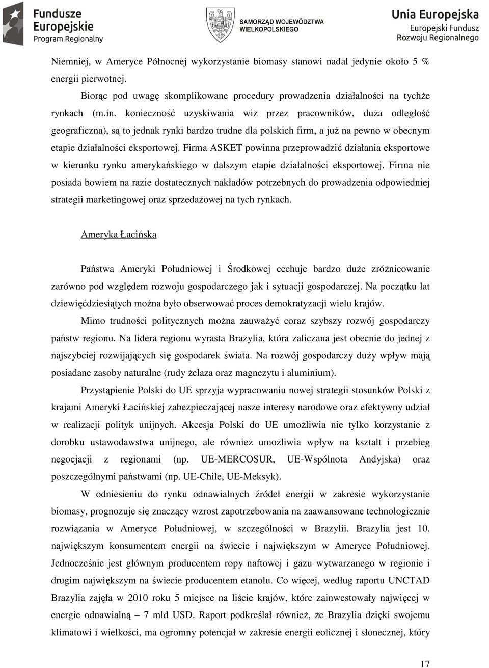 Firma ASKET powinna przeprowadzić działania eksportowe w kierunku rynku amerykańskiego w dalszym etapie działalności eksportowej.