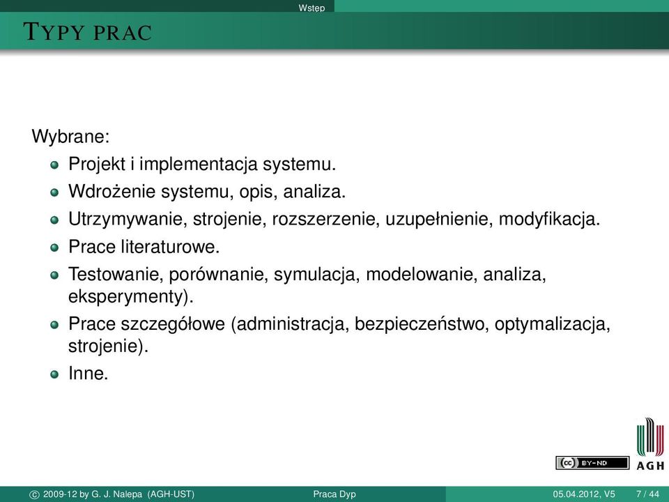 Testowanie, porównanie, symulacja, modelowanie, analiza, eksperymenty).