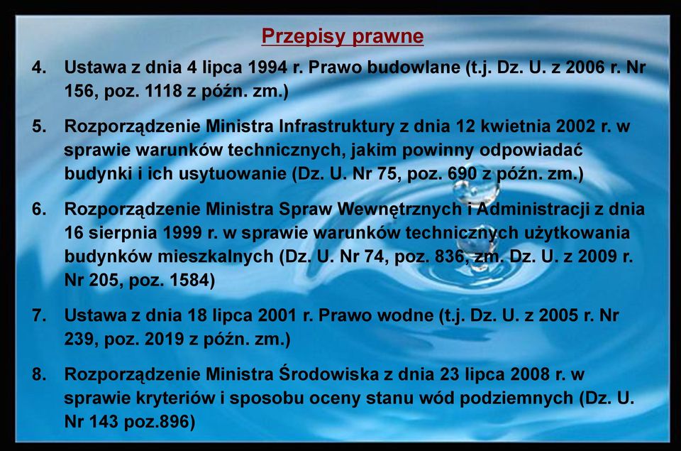 Rozporządzenie Ministra Spraw Wewnętrznych i Administracji z dnia 16 sierpnia 1999 r. w sprawie warunków technicznych użytkowania budynków mieszkalnych (Dz. U. Nr 74, poz. 836, zm. Dz. U. z 2009 r.