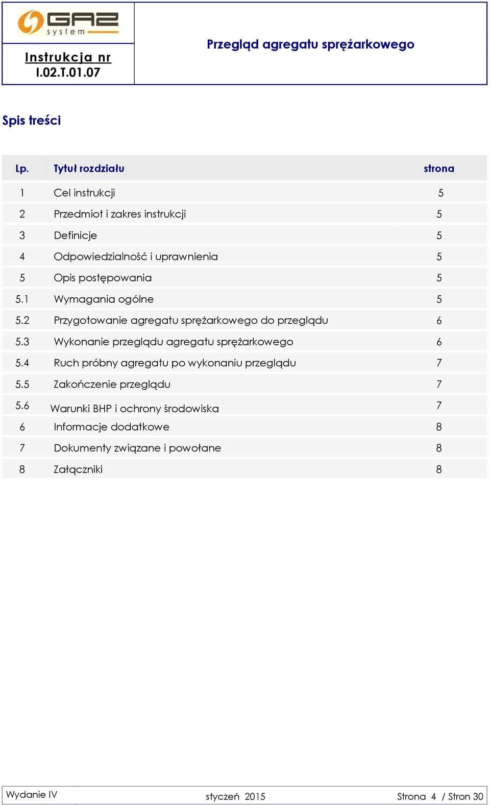 postępowania 5 5.1 Wymagania ogólne 5 5.2 Przygotowanie agregatu sprężarkowego do przeglądu 6 5.