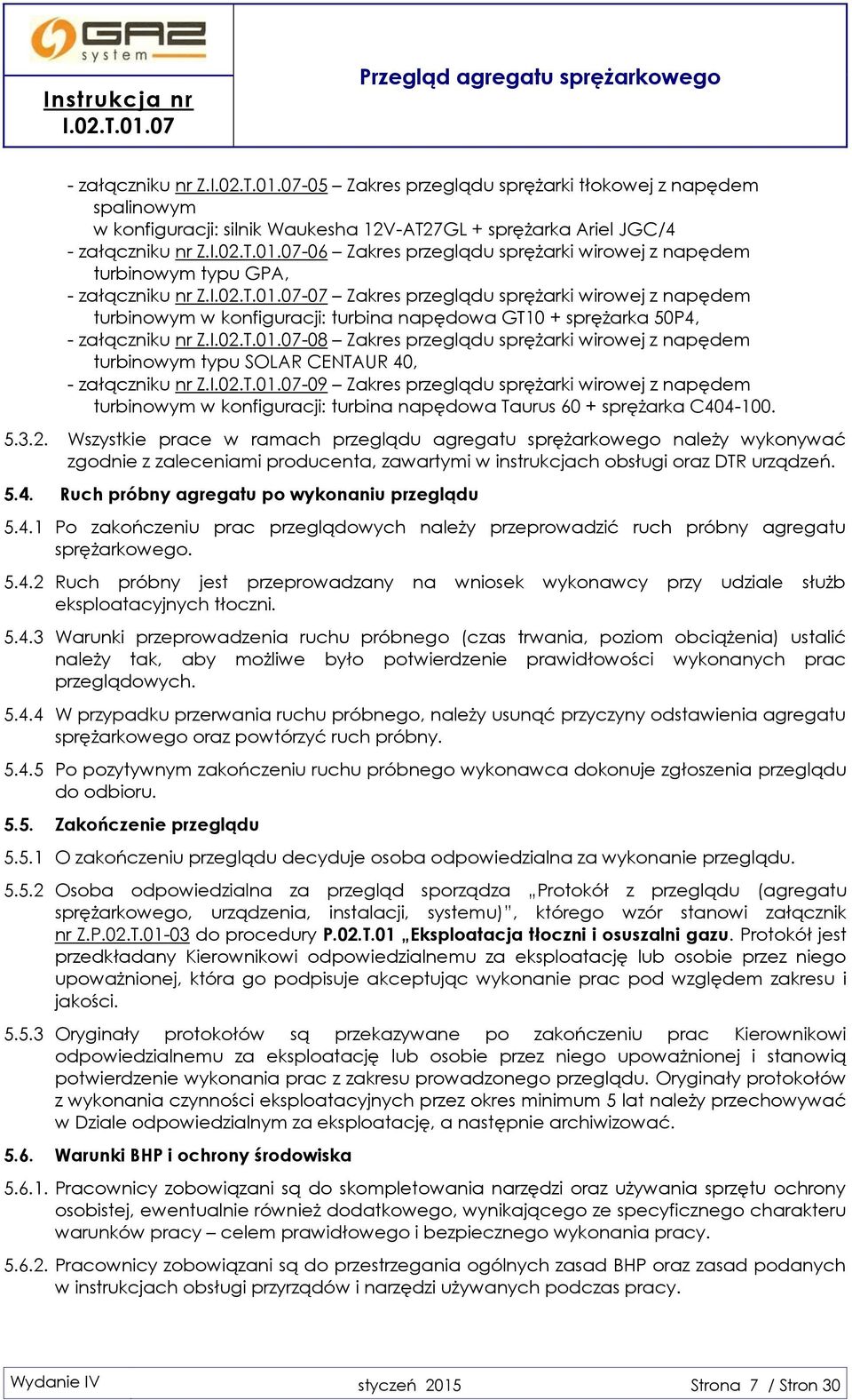 -07 Zakres przeglądu sprężarki wirowej z napędem turbinowym w konfiguracji: turbina napędowa GT10 + sprężarka 50P4, - załączniku nr Z.