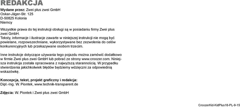 Inne instrukcje dotyczące używania tego pojazdu można zamówić dodatkowo w firmie Zwei plus zwei GmbH lub pobrać ze strony www.croozer.com.