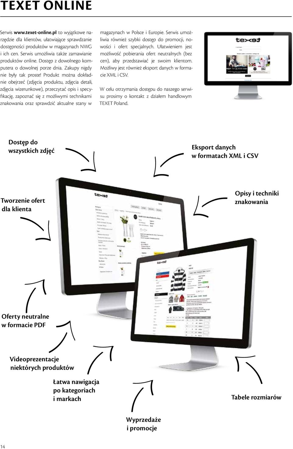 Produkt można dokładnie obejrzeć (zdjęcia produktu, zdjęcia detali, zdjęcia wizerunkowe), przeczytać opis i specyfikację, zapoznać się z możliwymi technikami znakowania oraz sprawdzić aktualne stany