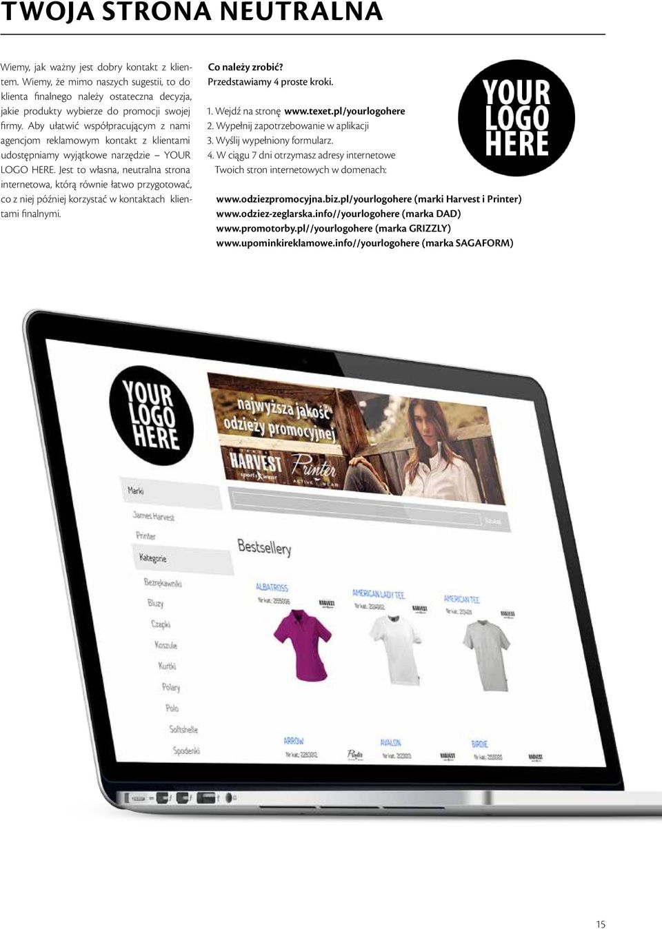 Aby ułatwić współpracującym z nami agencjom reklamowym kontakt z klientami udostępniamy wyjątkowe narzędzie YOUR LOGO HERE.