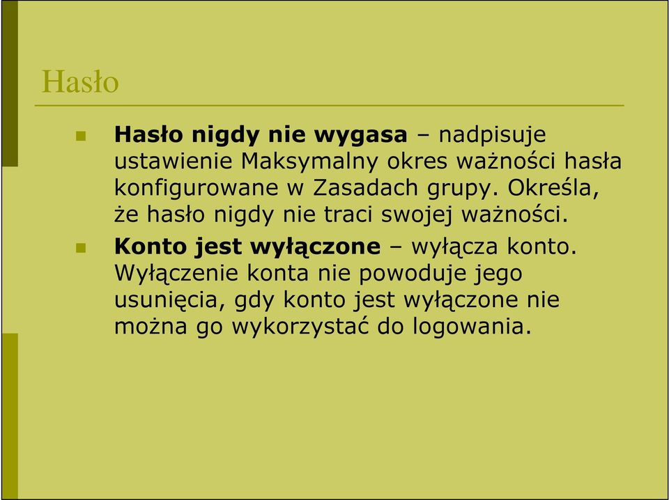 Określa, Ŝe hasło nigdy nie traci swojej waŝności.