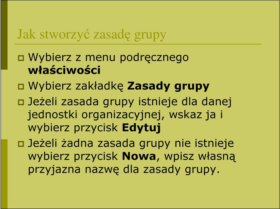 organizacyjnej, wskaz ja i wybierz przycisk Edytuj JeŜeli Ŝadna zasada