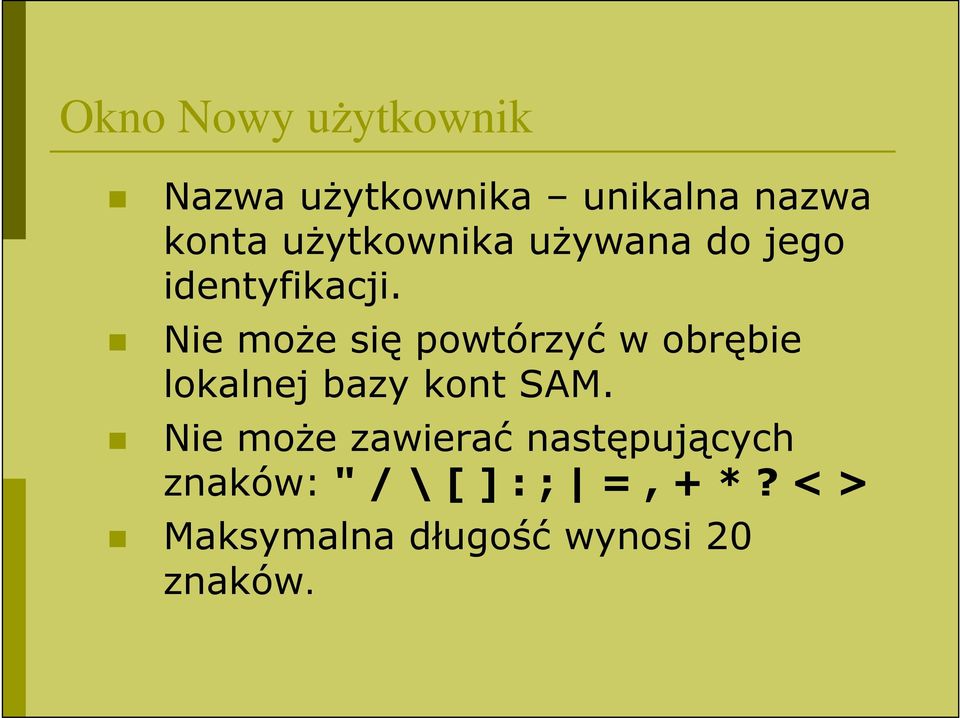 Nie moŝe się powtórzyć w obrębie lokalnej bazy kont SAM.