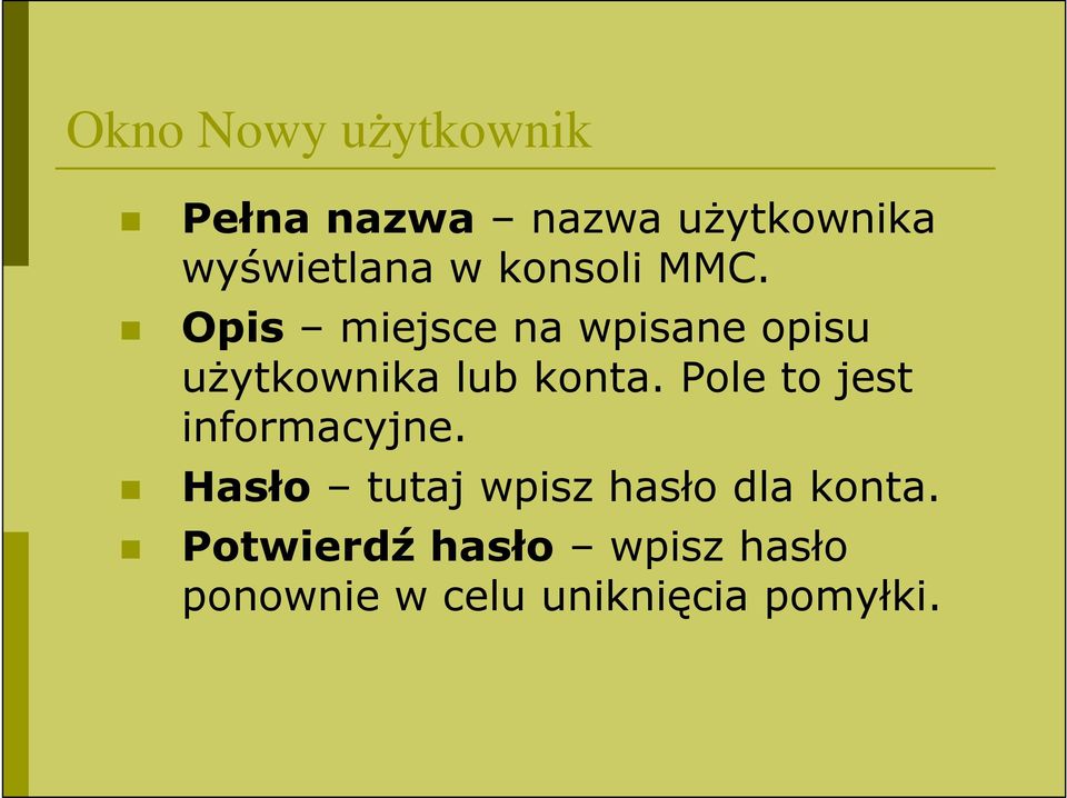 Opis miejsce na wpisane opisu uŝytkownika lub konta.