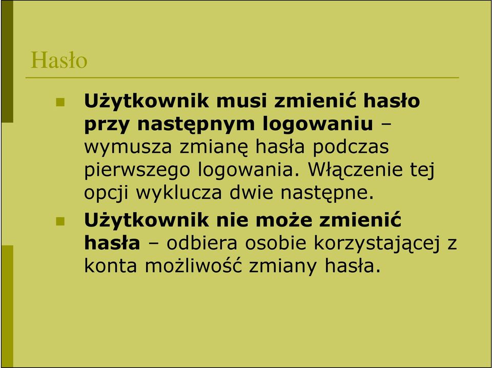 Włączenie tej opcji wyklucza dwie następne.