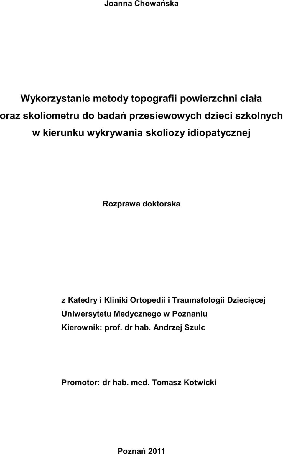 doktorska z Katedry i Kliniki Ortopedii i Traumatologii Dziecięcej Uniwersytetu Medycznego w
