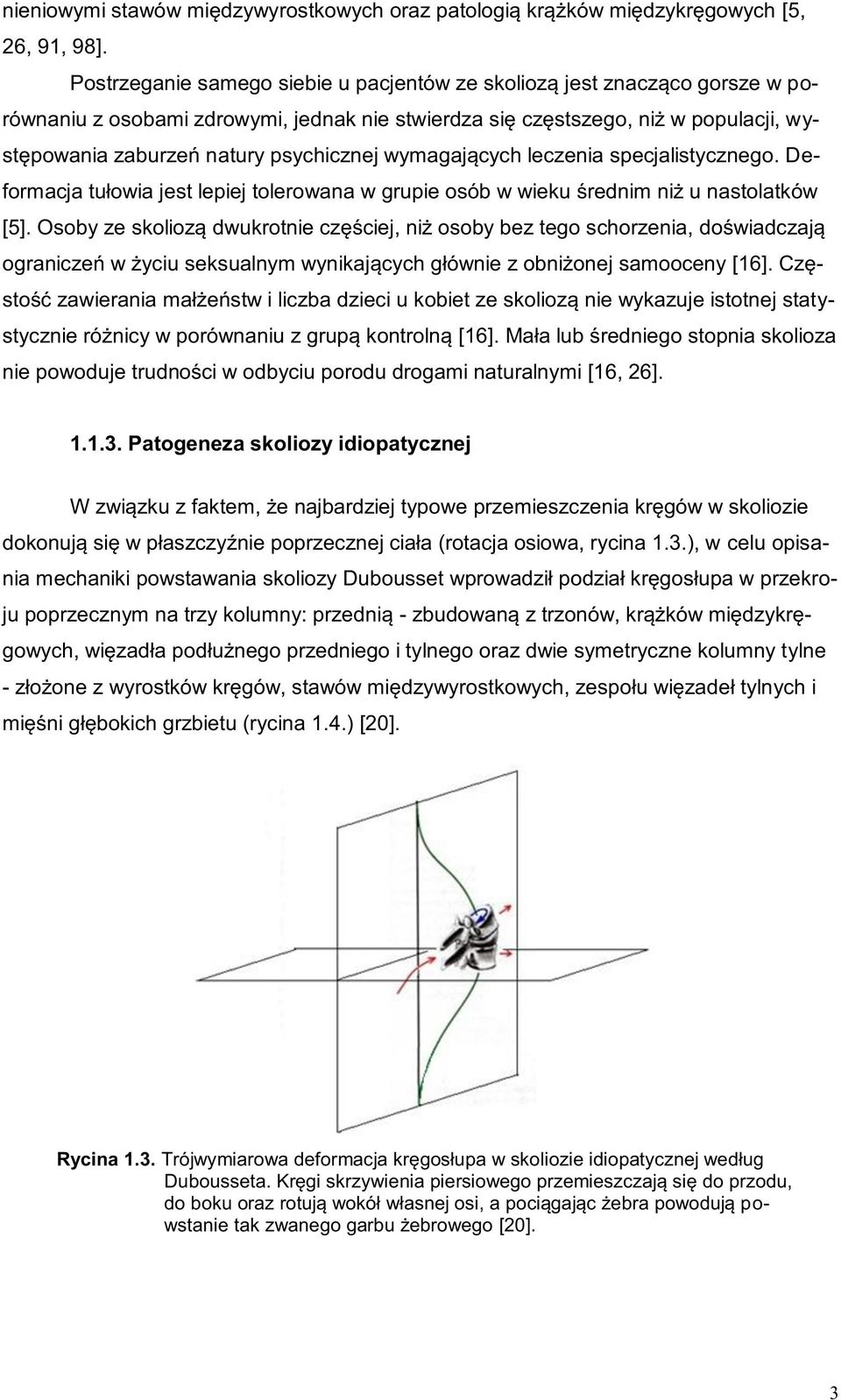 wymagających leczenia specjalistycznego. Deformacja tułowia jest lepiej tolerowana w grupie osób w wieku średnim niż u nastolatków [5].