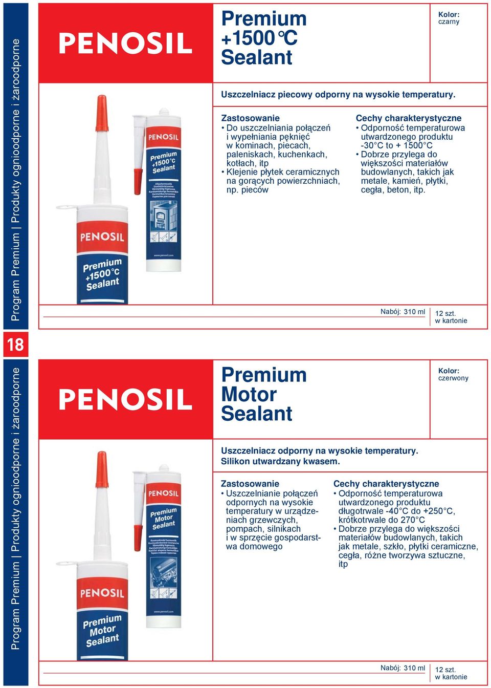 pieców Motor Sealant Odporność temperaturowa utwardzonego produktu -30 C to + 1500 C Dobrze przylega do większości materiałów budowlanych, takich jak metale, kamień, płytki, cegła, beton, itp.