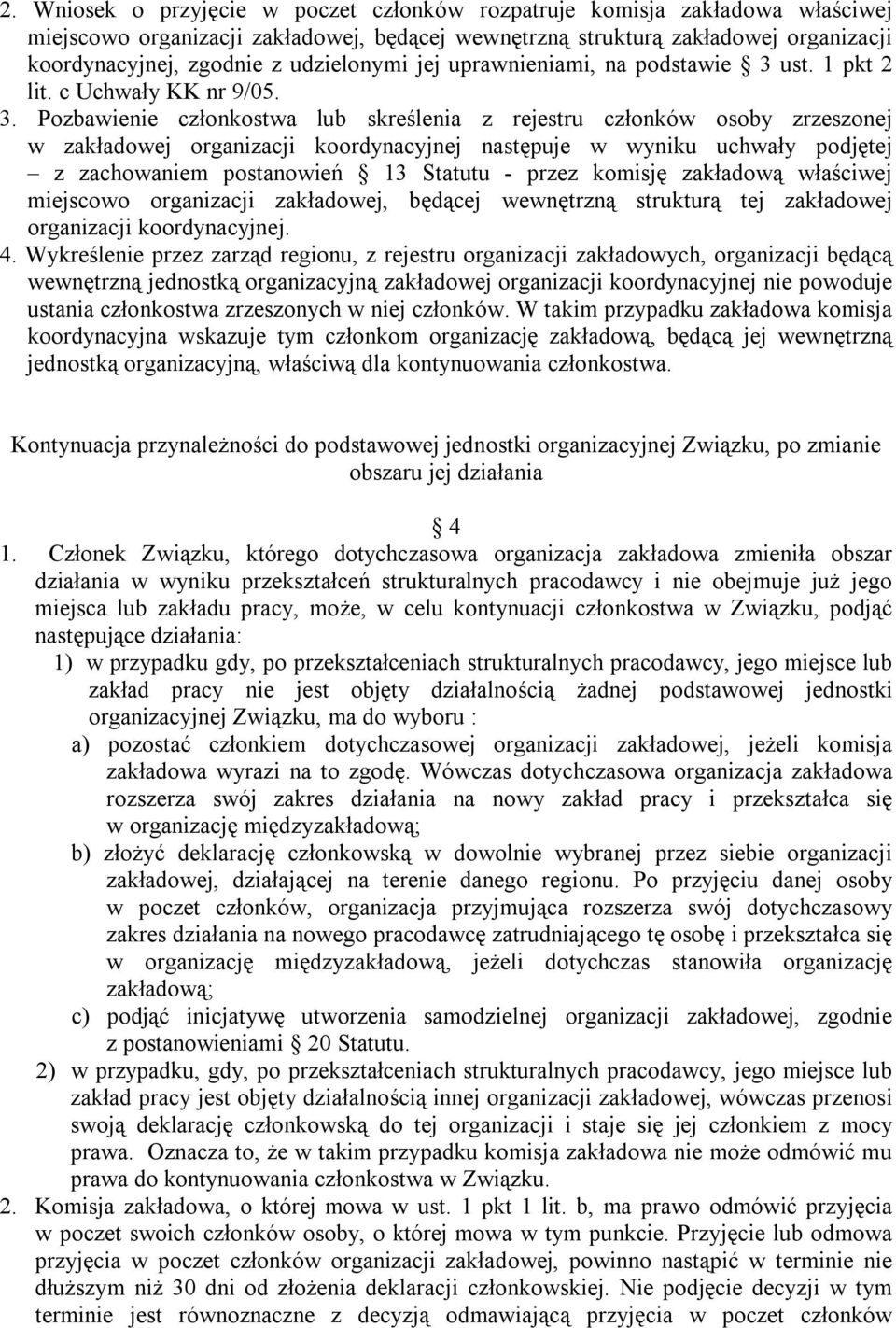 ust. 1 pkt 2 lit. c Uchwały KK nr 9/05. 3.