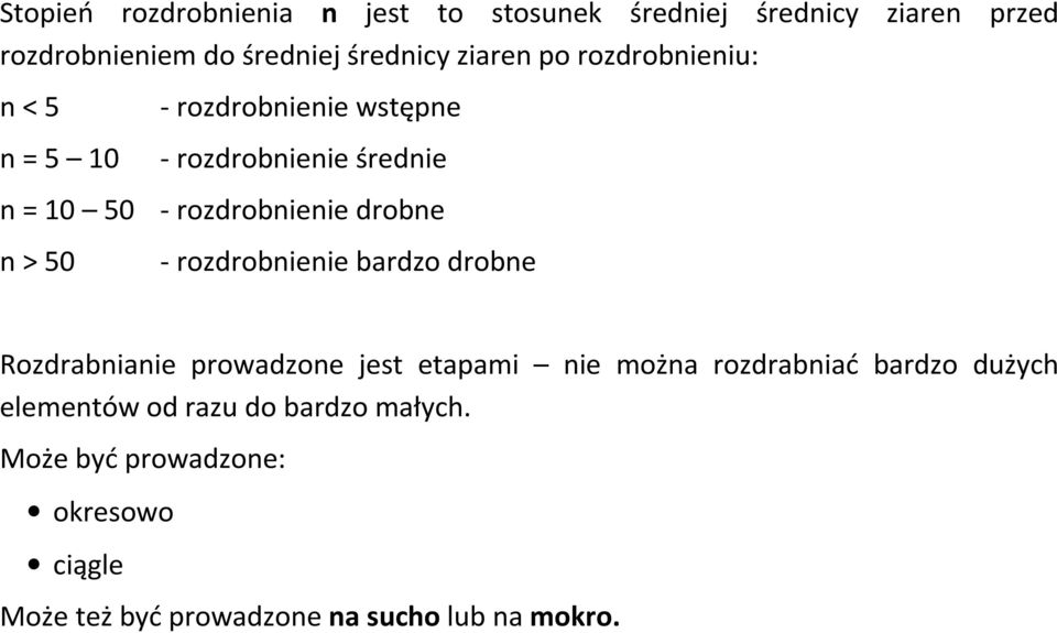 n > 50 - rozdrobnienie bardzo drobne Rozdrabnianie prowadzone jest etapami nie można rozdrabniać bardzo dużych