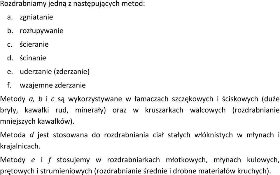 kruszarkach walcowych (rozdrabnianie mniejszych kawałków).