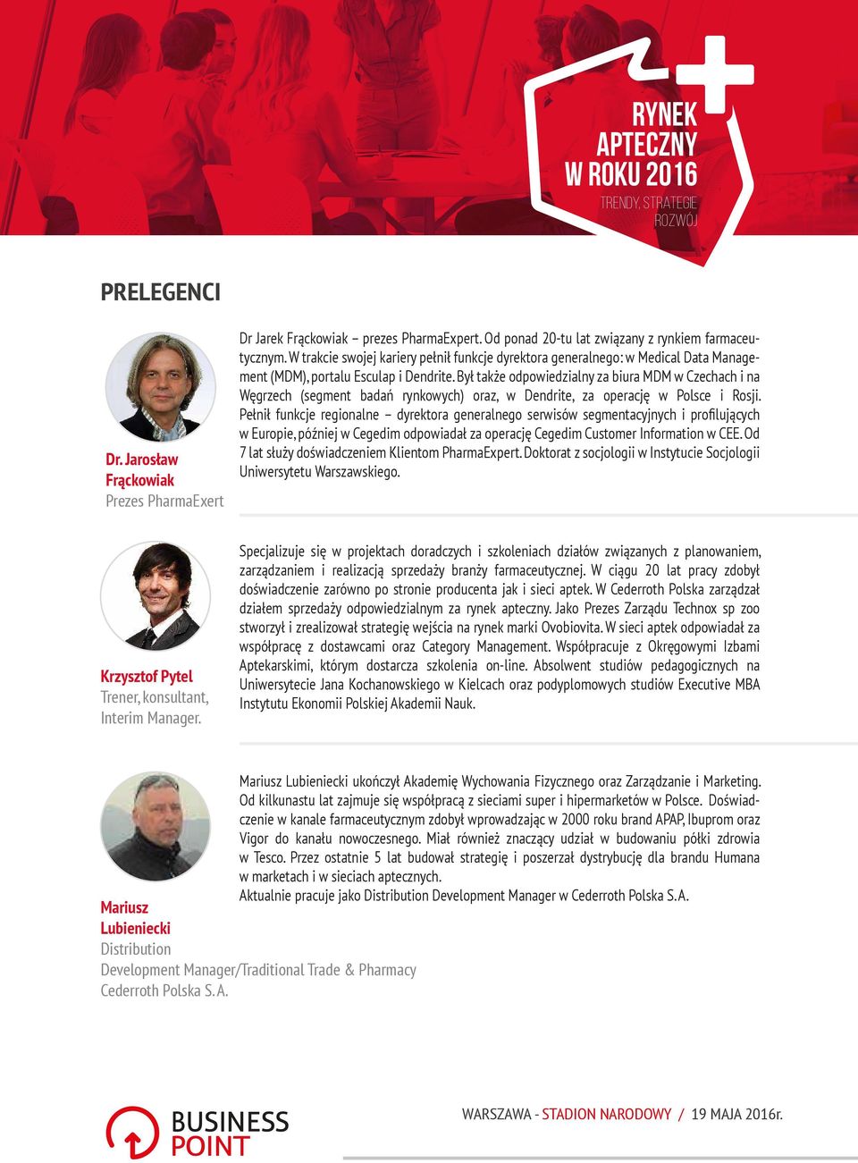 Był także odpowiedzialny za biura MDM w Czechach i na Węgrzech (segment badań rynkowych) oraz, w Dendrite, za operację w Polsce i Rosji.