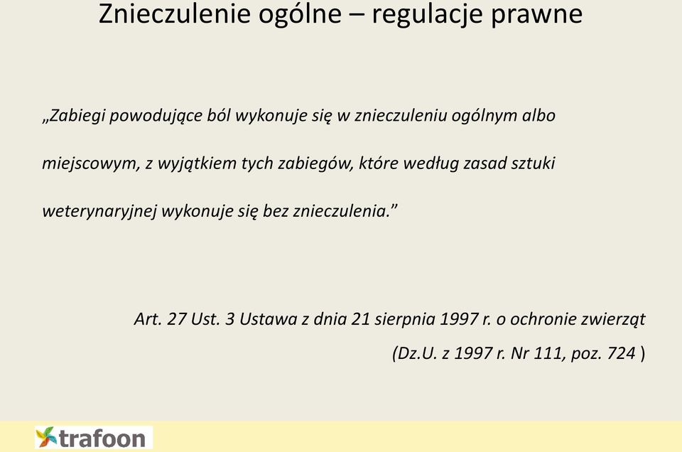zasad sztuki weterynaryjnej wykonuje się bez znieczulenia. Art. 27 Ust.