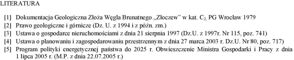 ) [3] Ustawa o gospodarce nieruchomościami z dnia 21 sierpnia 1997 (Dz.U. z 1997r. Nr 115, poz.
