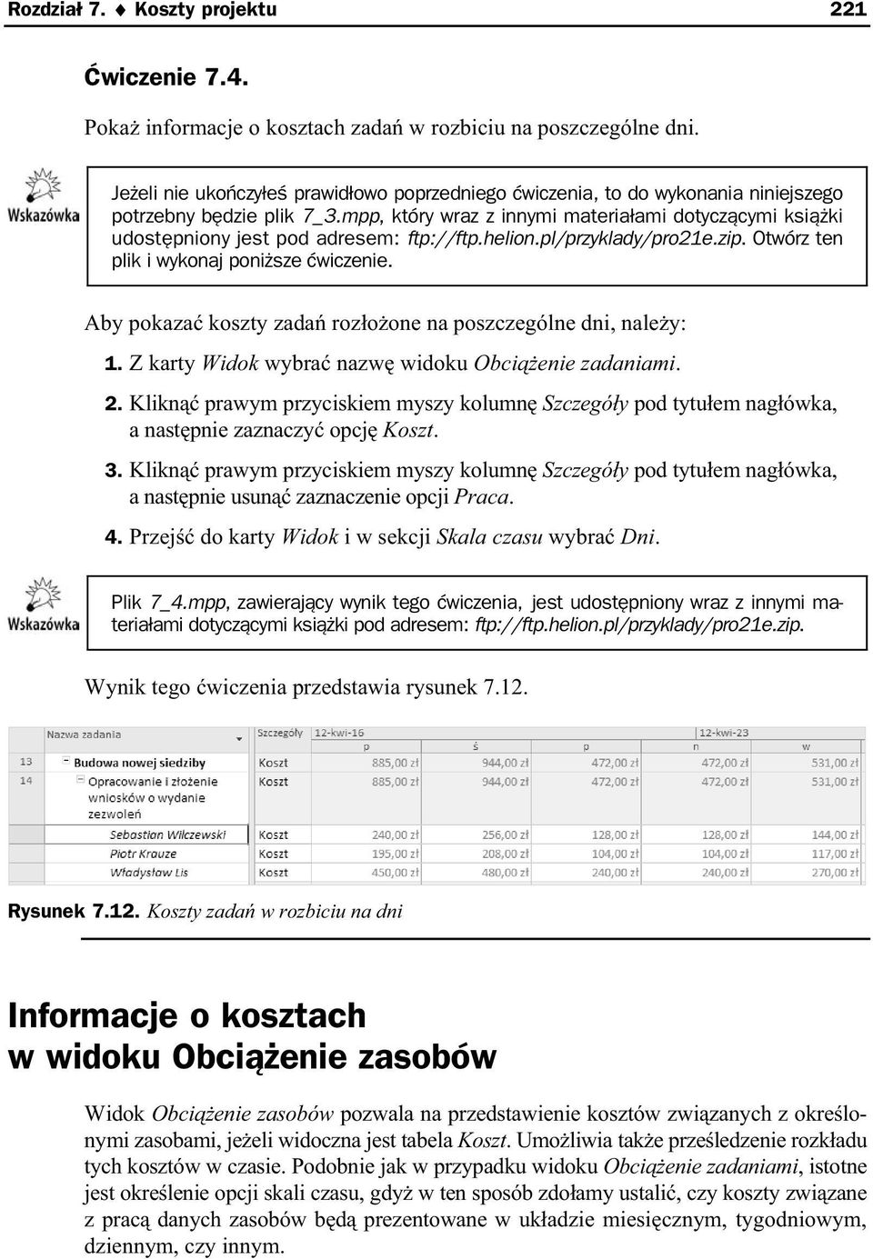 mpp, który wraz z innymi materia ami dotycz cymi ksi ki udost pniony jest pod adresem: ftp://ftp.helion.pl/przyklady/pro21e.zip. Otwórz ten plik i wykonaj poni sze wiczenie.