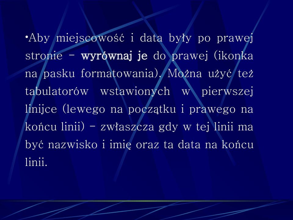 Można użyć też tabulatorów wstawionych w pierwszej linijce (lewego na