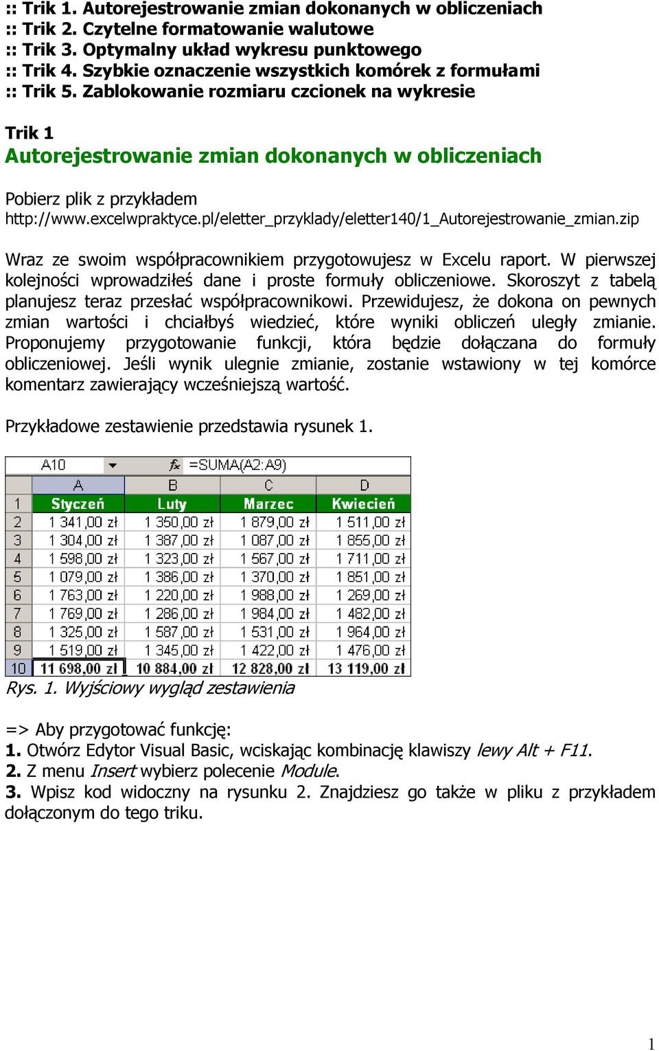 excelwpraktyce.pl/eletter_przyklady/eletter140/1_autorejestrowanie_zmian.zip Wraz ze swoim współpracownikiem przygotowujesz w Excelu raport.