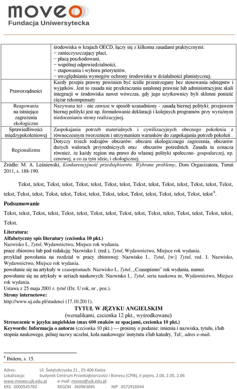 Każdy przepis prawny powinien być ściśle przestrzegany bez stosowania odstępstw i wyjątków.