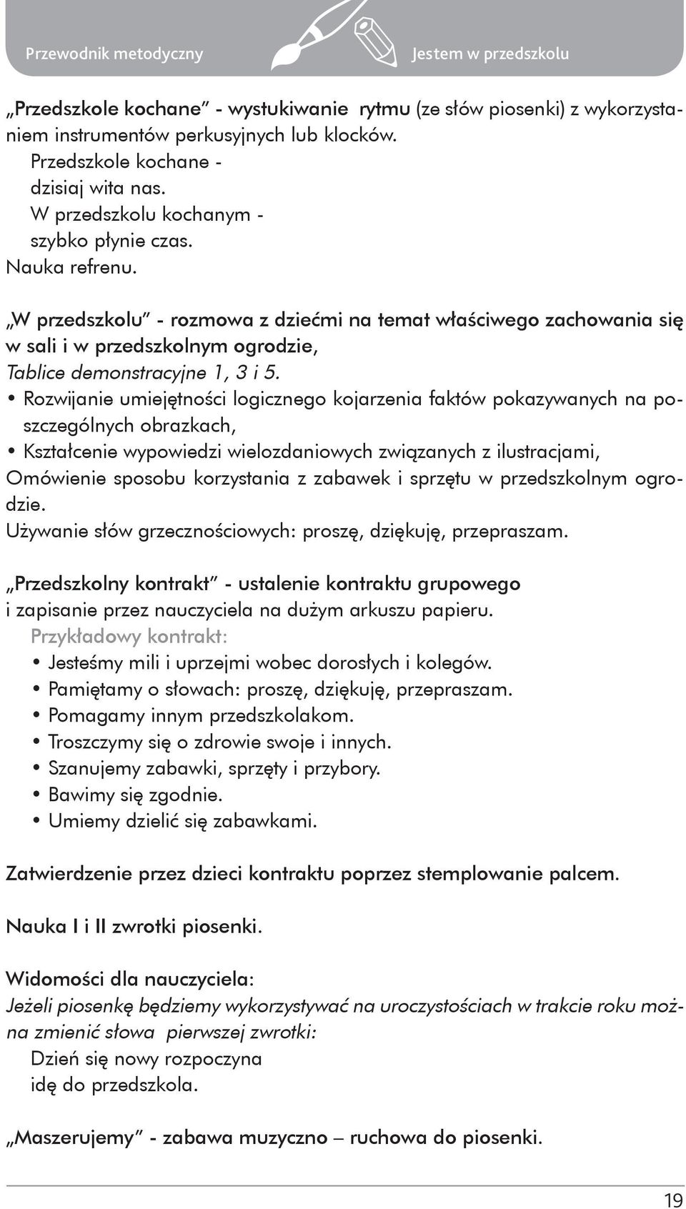 Rozwijanie umiejętności logicznego kojarzenia faktów pokazywanych na poszczególnych obrazkach, Kształcenie wypowiedzi wielozdaniowych związanych z ilustracjami, Omówienie sposobu korzystania z