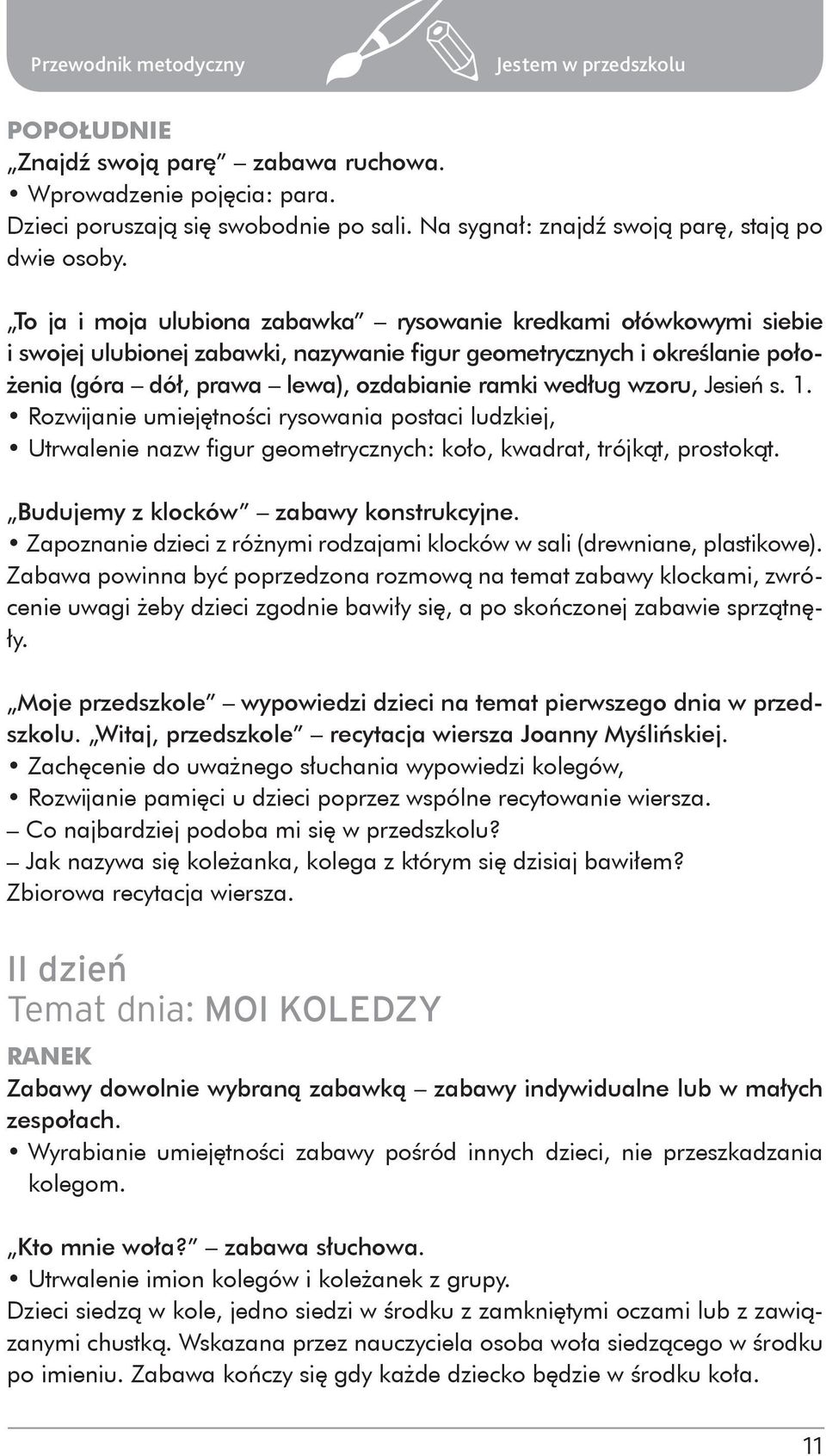 wzoru, Jesień s. 1. Rozwijanie umiejętności rysowania postaci ludzkiej, Utrwalenie nazw figur geometrycznych: koło, kwadrat, trójkąt, prostokąt. Budujemy z klocków zabawy konstrukcyjne.