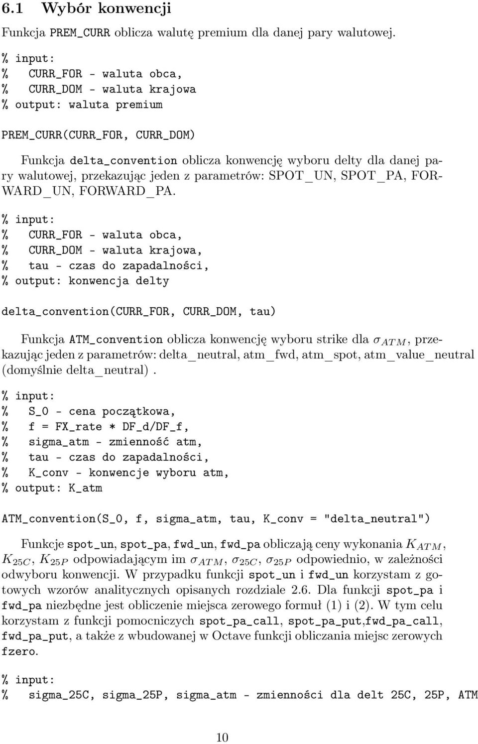 przekazując jeden z parametrów: SPOT_UN, SPOT_PA, FOR- WARD_UN, FORWARD_PA.