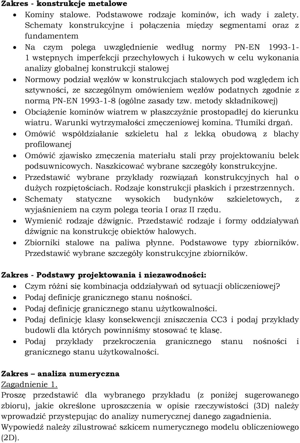 analizy globalnej konstrukcji stalowej Normowy podział węzłów w konstrukcjach stalowych pod względem ich sztywności, ze szczególnym omówieniem węzłów podatnych zgodnie z normą PN-EN 1993-1-8 (ogólne