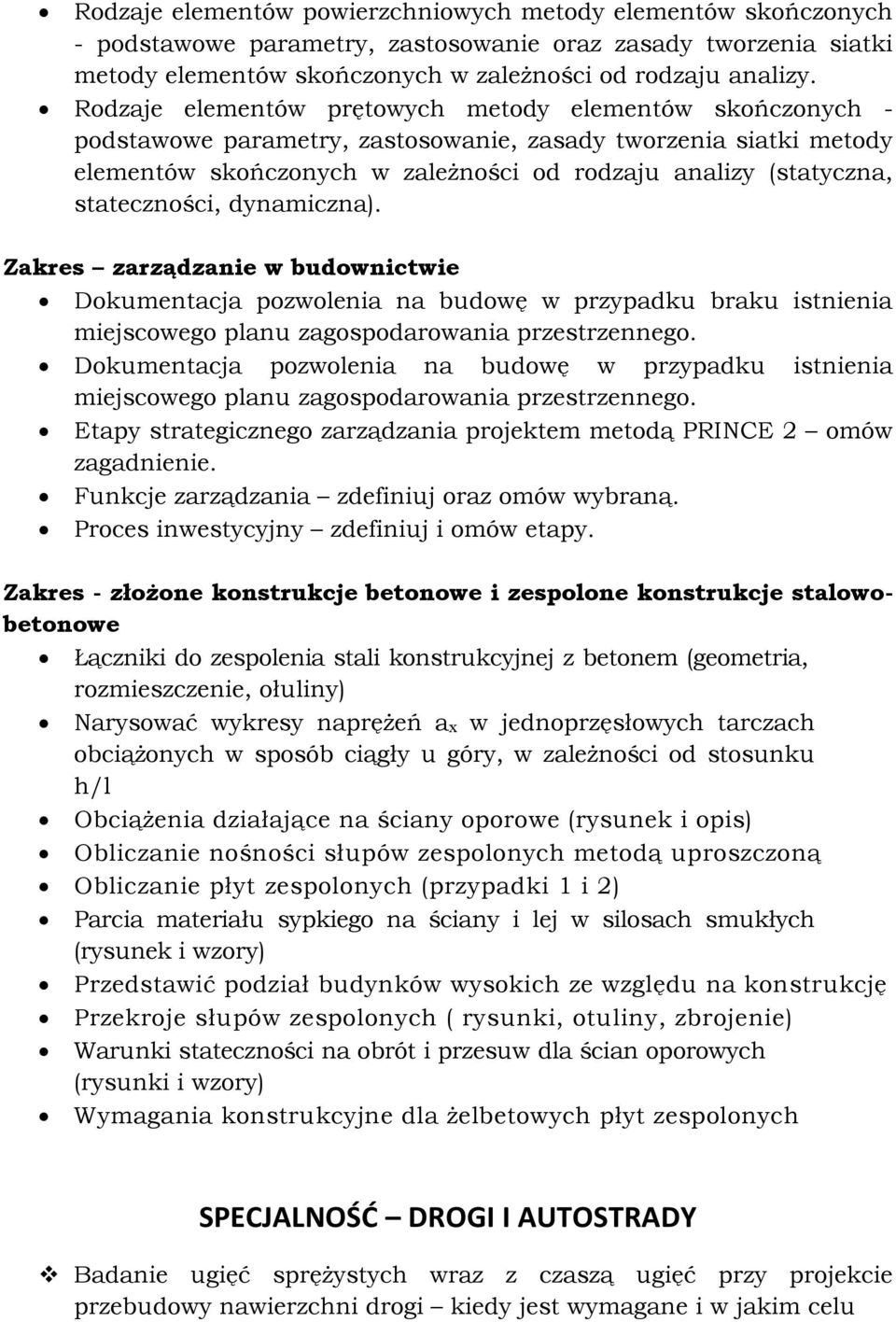 stateczności, dynamiczna). Zakres zarządzanie w budownictwie Dokumentacja pozwolenia na budowę w przypadku braku istnienia miejscowego planu zagospodarowania przestrzennego.